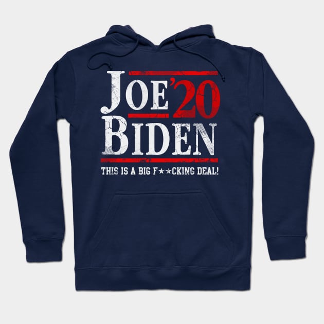 Joe Biden 2020 This Is A Big Fucking Deal Hoodie by E